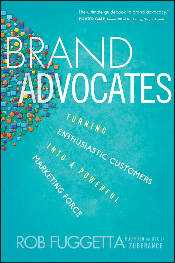 brand advocates: turning enthusiastic customers into a powerful