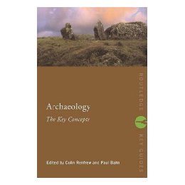Archaeology: The Key Concepts