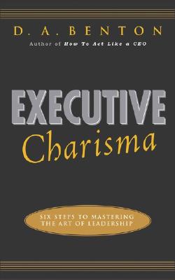 Executive Charisma: Six Steps to