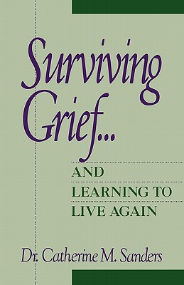 Surviving Grief ... And Learning To Live