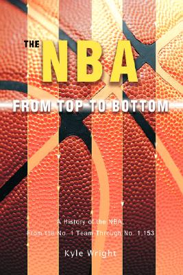 The NBA from Top to Bottom: A History of
