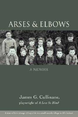 Arses & Elbows: A Memoir