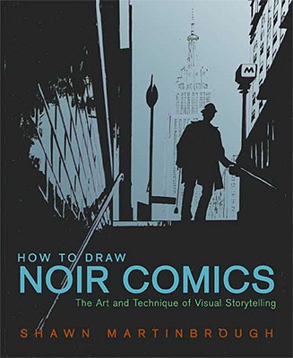How to Draw Noir Comics: The Art and