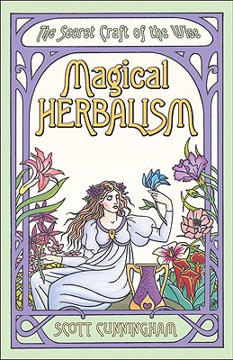 Magical Herbalism: The Secret Craft of