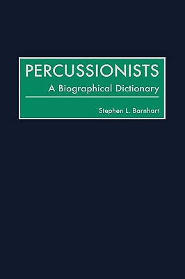 Percussionists: A Biographical