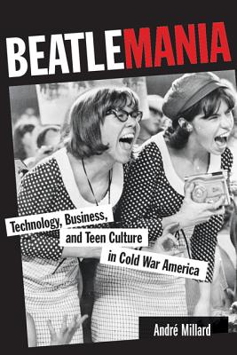 Beatlemania: Technology, Business, and
