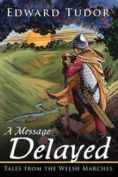 A Message Delayed: Tales from the Welsh