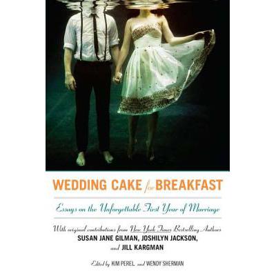 预订 Wedding Cake for Breakfast: Essays on the Un...