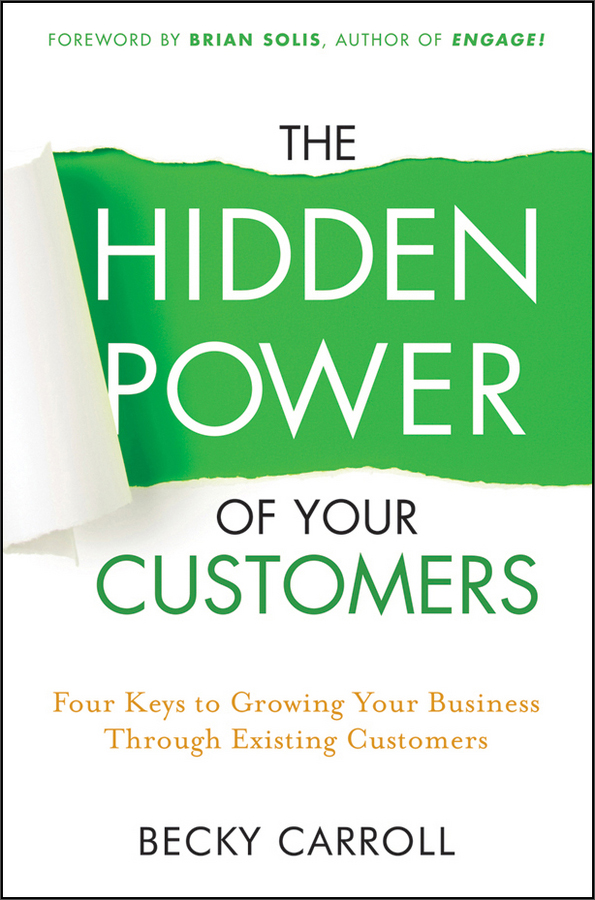 the hidden power of your customers: four keys to growing your