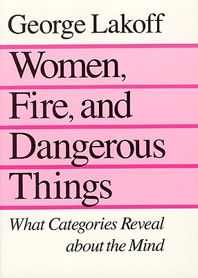 预订 女人、火与危险事物 Women, Fire, and Dangerous Things: What Categories Reveal about the Mind