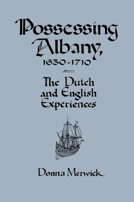 【预订】possessing albany, 1630 1710: the dutch
