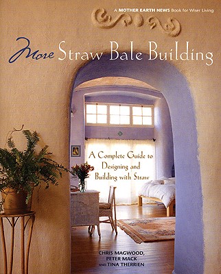 More Straw Bale Building: A Complete