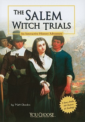 The Salem Witch Trials: An Interactive History Adventure (You Choose Books)