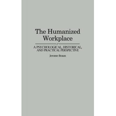 预订 the humanized workplace: a psychological, hi.