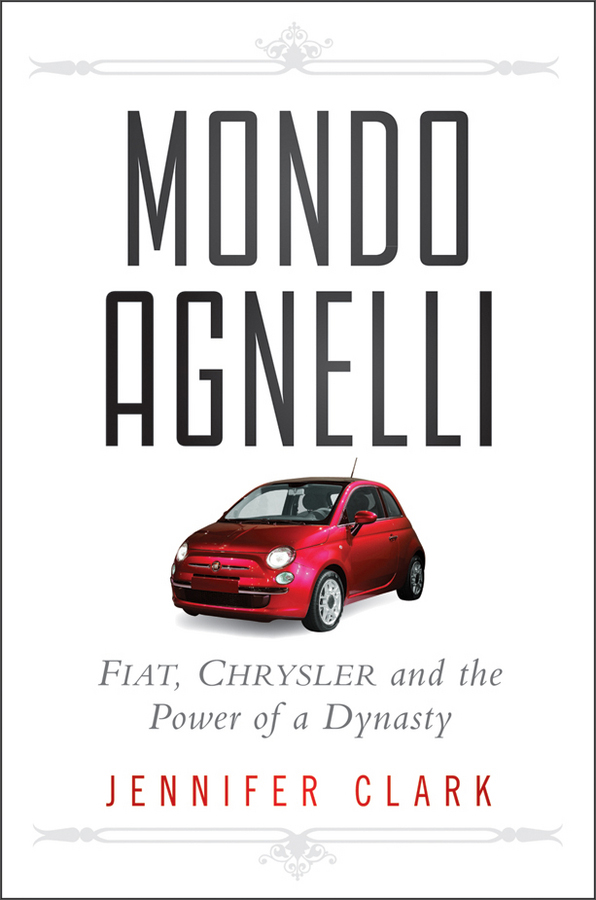 mondo agnelli: fiat, chrysler, and the power of a dynasty