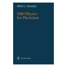 MRI Physics for Physicians