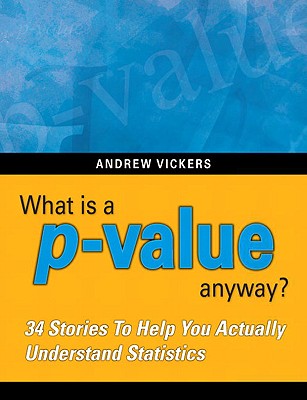 What Is A P-Value Anyway?: 34 Stories to