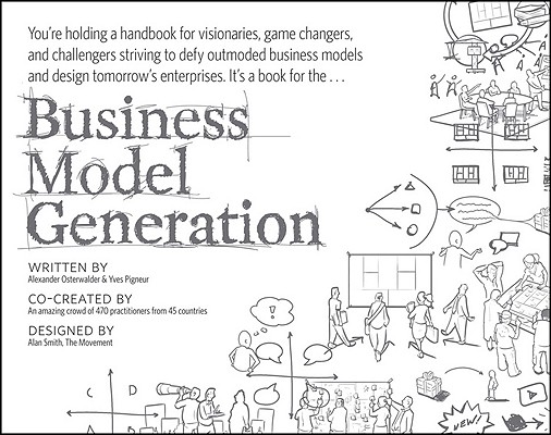 商业模式新生代 Business Model Generation: A Handbook for Visionaries, Game Changers, and...