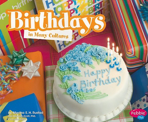 Birthdays in Many Cultures (Pebble Plus: Life Around the World)