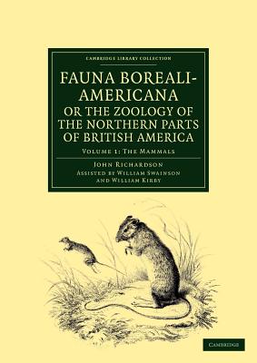 Fauna Boreali-Americana; Or, the Zoology