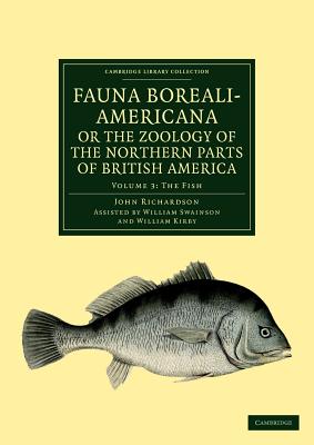 Fauna Boreali-Americana; Or, the Zoology