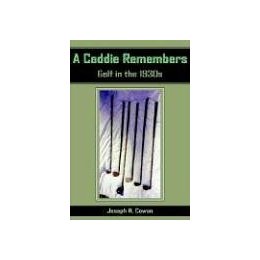 A Caddie Remembers: Golf in the