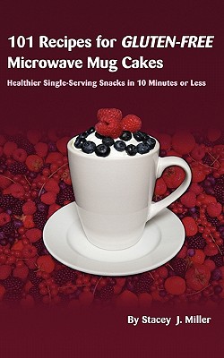 101 Recipes for Gluten-Free Microwave