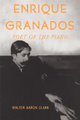 Enrique Granados: Poet of the