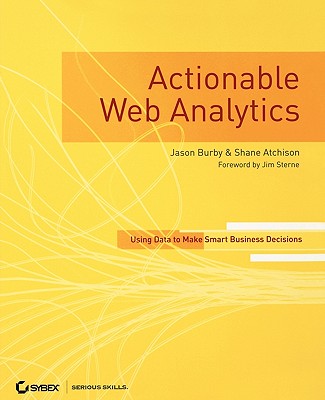 Actionable Web Analytics: Using Data To