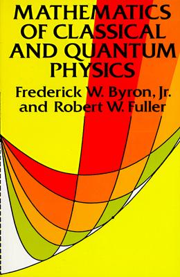 预订 Mathematics of Classical and Quantum Physics 英文原版 经典与量子物理数学 Frederick W. Byron等