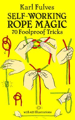 Self-Working Rope Magic: 70 Foolproof
