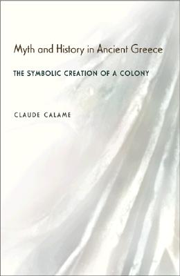 Myth and History in Ancient Greece: The