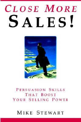 Close More Sales! Persuasion Skills That