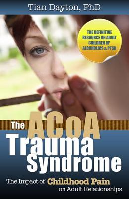 The ACoA Trauma Syndrome: The Impact of