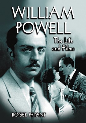 William Powell: The Life and