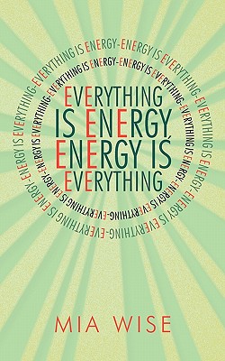 Everything Is Energy: Energy Is