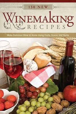 130 New Winemaking Recipes: Mak