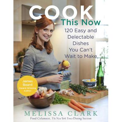 预订 Cook This Now: 120 Easy and Delectable Dishe...