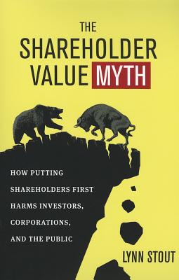 Shareholder Value Myth: How Putting