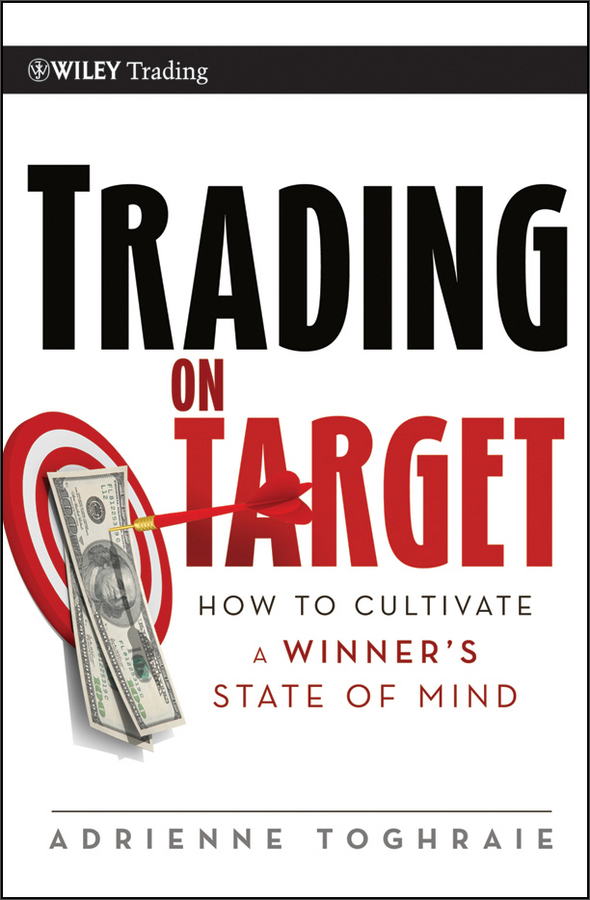 trading on target: how to cultivate a winners state of mind