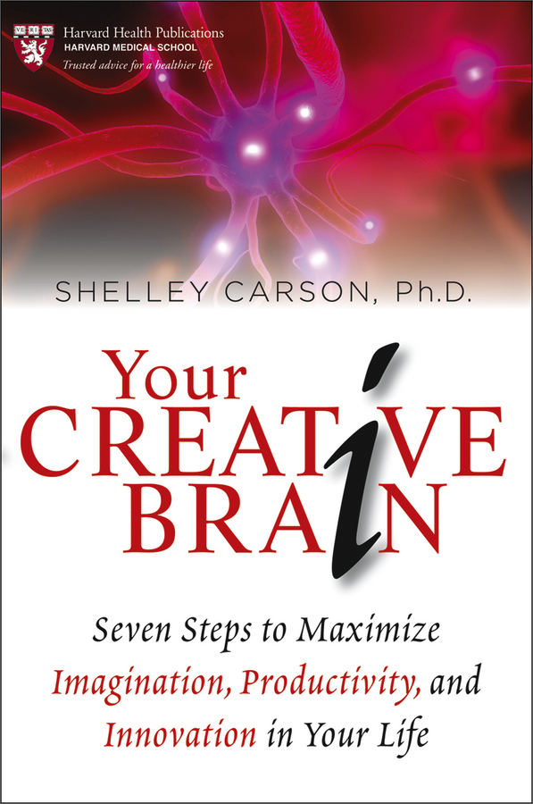 your creative brain: seven steps to maximize imagination