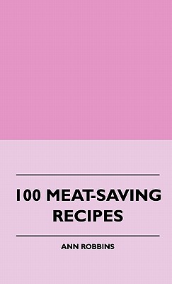 100 Meat-Saving Recipes