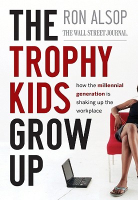 The Trophy Kids Grow Up: How Th