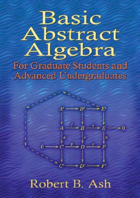 Basic Abstract Algebra: For Graduate