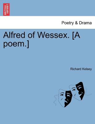 Alfred of Wessex. [A Poem.]