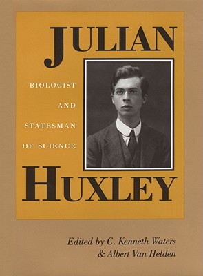 Julian Huxley: Biologist and Statesman