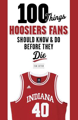 100 Things Hoosiers Fans Should Know &