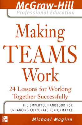 Making Teams Work: 24 Lessons f