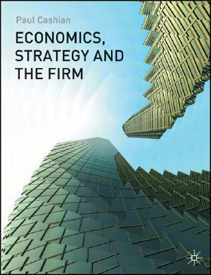 Economics, Strategy and the Firm