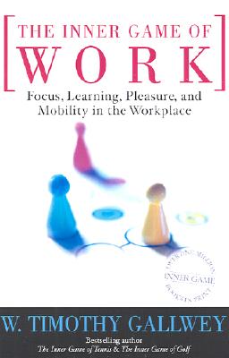 The Inner Game of Work: Focus, Learning,